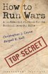 How to Run Wars: A Confidential Playbook for the National Security Elite (Independent Institute Studies in Political Economy) cover
