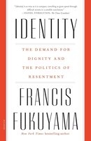 Identity: The Demand for Dignity and the Politics of Resentment cover