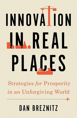 Innovation in Real Places: Strategies for Prosperity in an Unforgiving World cover