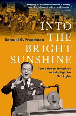 Into the Bright Sunshine: Young Hubert Humphrey and the Fight for Civil Rights cover