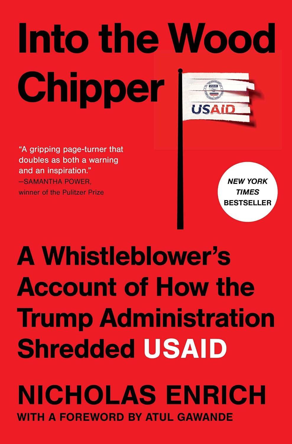 Into the Wood Chipper: A Whistleblower's Account of How the Trump Administration Shredded USAID cover
