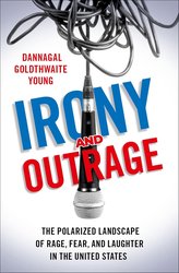 Irony and Outrage: The Polarized Landscape of Rage, Fear, and Laughter in the United States cover