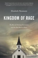 Kingdom of Rage: The Rise of Christian Extremism and the Path Back to Peace cover