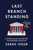 Last Branch Standing: A Potentially Surprising, Occasionally Witty Journey Inside Today's Supreme Court cover
