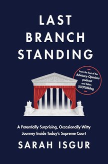 Last Branch Standing: A Potentially Surprising, Occasionally Witty Journey Inside Today's Supreme Court