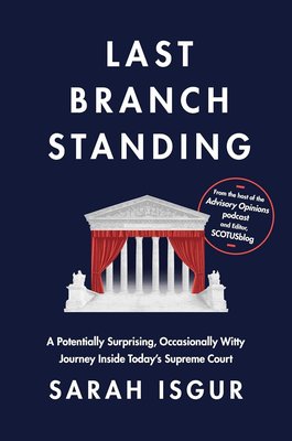 Last Branch Standing: A Potentially Surprising, Occasionally Witty Journey Inside Today's Supreme Court cover