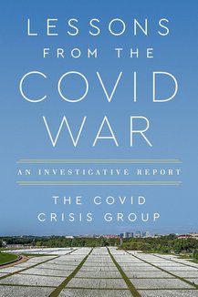 Lessons from the Covid War: An Investigative Report