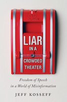 Liar in a Crowded Theater: Freedom of Speech in a World of Misinformation cover