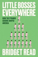 Little Bosses Everywhere: How the Pyramid Scheme Shaped America cover