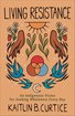 Living Resistance: An Indigenous Vision for Seeking Wholeness Every Day cover