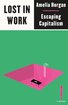 Lost in Work: Escaping Capitalism (Outspoken by Pluto) cover