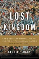 Lost Kingdom: The Quest for Empire and the Making of the Russian Nation cover