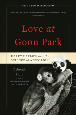 Love at Goon Park: Harry Harlow and the Science of Affection cover