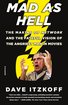Mad as Hell: The Making of Network and the Fateful Vision of the Angriest Man in Movies cover