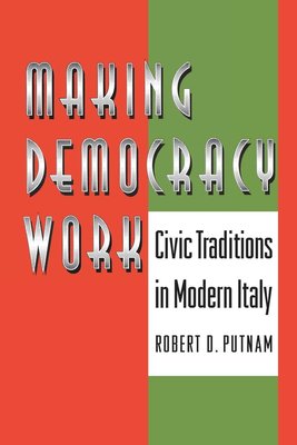 Making Democracy Work: Civic Traditions in Modern Italy cover