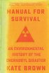 Manual for Survival: An Environmental History of the Chernobyl Disaster cover