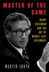 Master of the Game: Henry Kissinger and the Art of Middle East Diplomacy cover