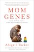 Mom Genes: Inside the New Science of Our Ancient Maternal Instinct cover