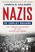 Nazis of Copley Square: The Forgotten Story of the Christian Front cover