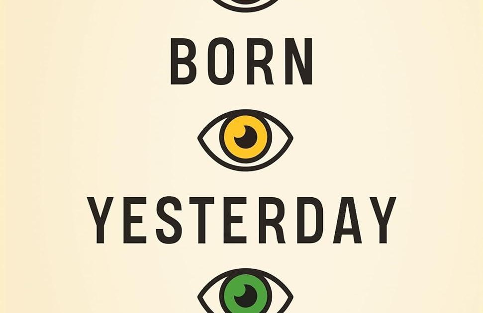 Not Born Yesterday: The Science of Who We Trust and What We Believe by ...