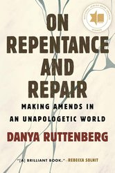 On Repentance and Repair: Making Amends in an Unapologetic World cover
