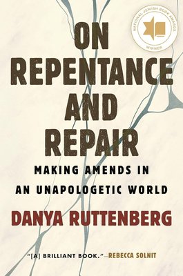 On Repentance and Repair: Making Amends in an Unapologetic World cover