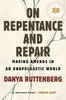 On Repentance and Repair: Making Amends in an Unapologetic World