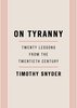 On Tyranny: Twenty Lessons from the Twentieth Century