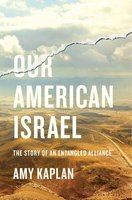 Our American Israel: The Story of an Entangled Alliance cover