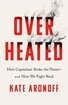 Overheated: How Capitalism Broke the Planet--And How We Fight Back cover