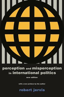 Perception and Misperception in International Politics: New Edition (Center for International Affairs, Harvard University)