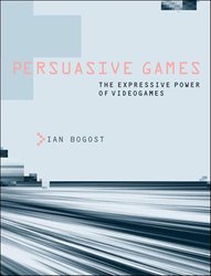 Persuasive Games: The Expressive Power of Videogames (Mit Press) cover