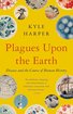Plagues Upon the Earth: Disease and the Course of Human History (The Princeton Economic History of the Western World) cover