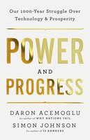 Power and Progress: Our Thousand-Year Struggle Over Technology and Prosperity cover