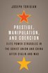 Prestige, Manipulation, and Coercion: Elite Power Struggles in the Soviet Union and China after Stalin and Mao cover