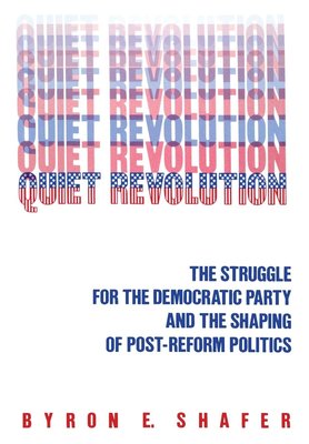 Quiet Revolution: Struggle for the Democratic Party and the Shaping of Post-Reform Politics cover