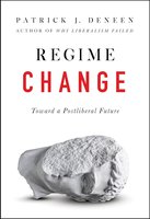 Regime Change: Toward a Postliberal Future cover