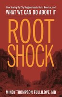 Root Shock: How Tearing Up City Neighborhoods Hurts America, And What We Can Do About It cover