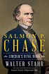 Salmon P. Chase: Lincoln's Vital Rival cover