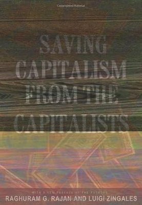 Saving Capitalism from the Capitalists: Unleashing the Power of Financial Markets to Create Wealth and Spread Opportunity cover