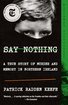 Say Nothing: A True Story of Murder and Memory in Northern Ireland cover