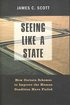 Seeing like a State: How Certain Schemes to Improve the Human Condition Have Failed cover