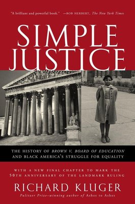 Simple Justice: The History of Brown v. Board of Education and Black America's Struggle for Equality cover