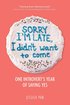 Sorry I'm Late, I Didn't Want to Come: One Introvert's Year of Saying Yes cover