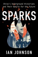 Sparks: China's Underground Historians and their Battle for the Future cover