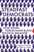 Steadfast Democrats: How Social Forces Shape Black Political Behavior (Princeton Studies in Political Behavior) cover