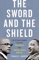 The Sword and the Shield: The Revolutionary Lives of Malcolm X and Martin Luther King Jr. cover