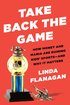 Take Back the Game: How Money and Mania Are Ruining Kids' Sports--and Why It Matters cover