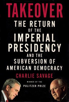 Takeover: The Return of the Imperial Presidency and the Subversion of American Democracy cover