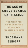 The Age of Surveillance Capitalism: The Fight for a Human Future at the New Frontier of Power cover